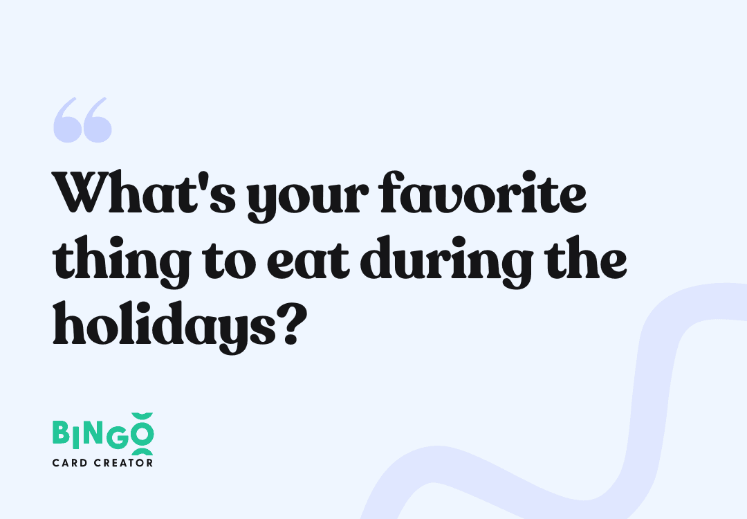 What's your favorite thing to eat during the holidays?